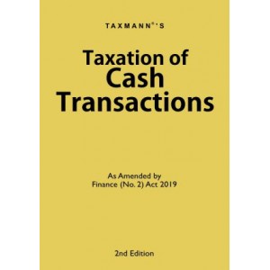 Taxmann's Taxation of Cash Transactions as amended by Finance (No. 2) Act 2019